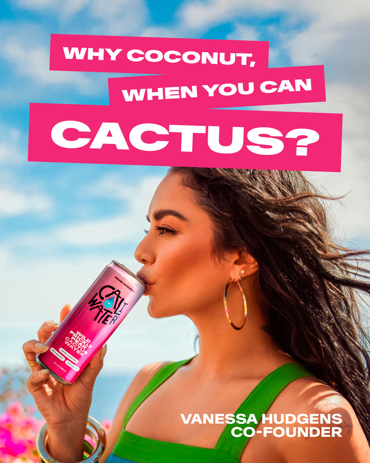 why coconut, when you can cactus? co-founder Vanessa Hudgens enjoying a can of wild prickly pear cactus water